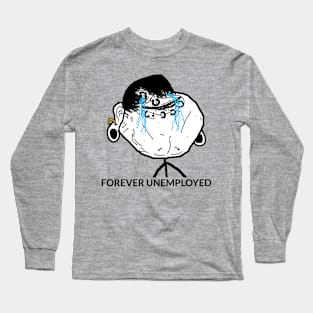 Forever Unemployed Meme Long Sleeve T-Shirt